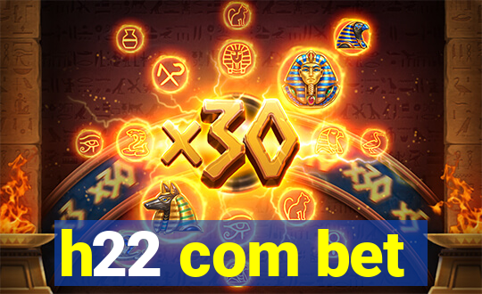 h22 com bet