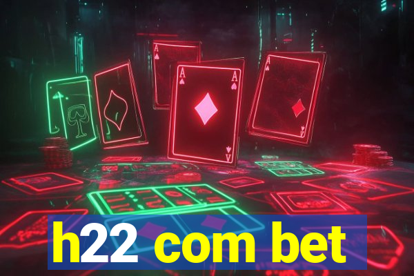 h22 com bet