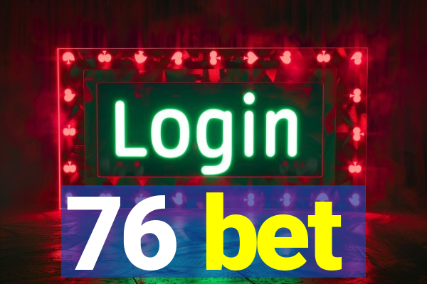 76 bet