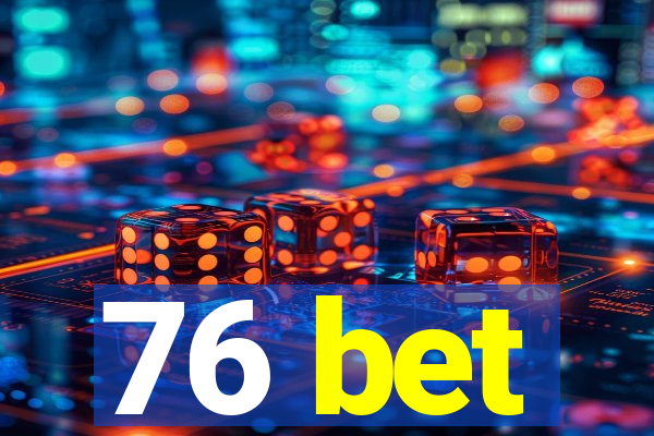 76 bet