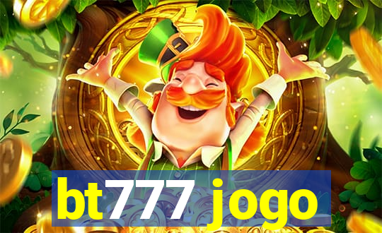 bt777 jogo