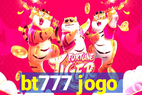 bt777 jogo