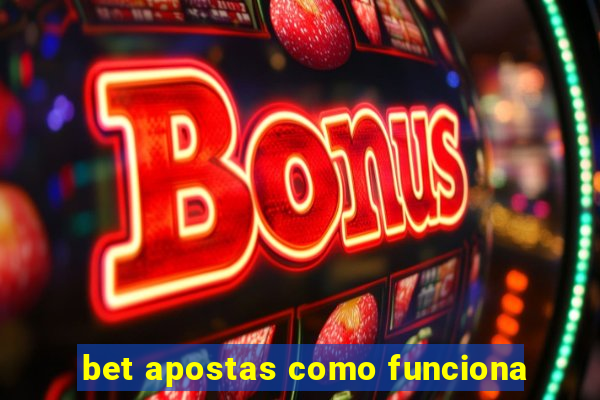 bet apostas como funciona