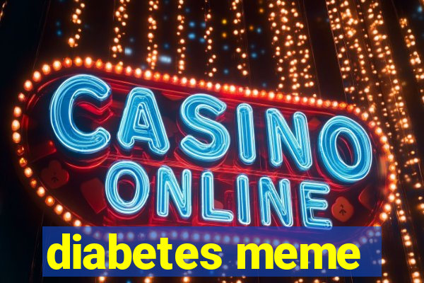 diabetes meme