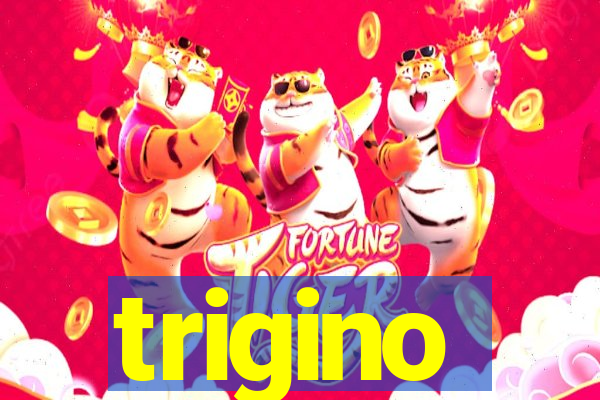 trigino