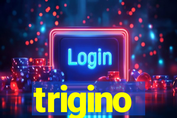 trigino