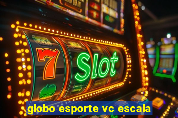 globo esporte vc escala