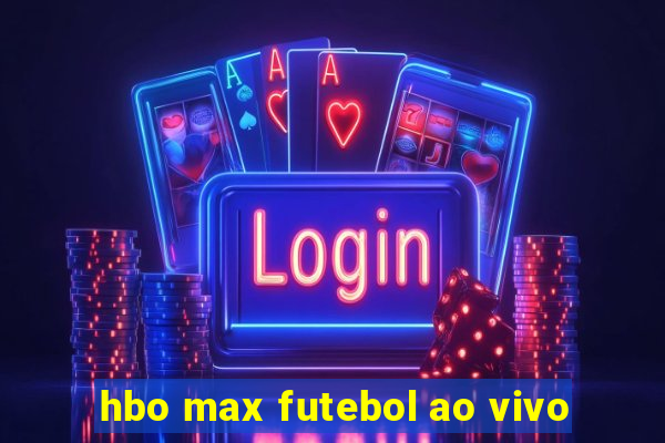 hbo max futebol ao vivo