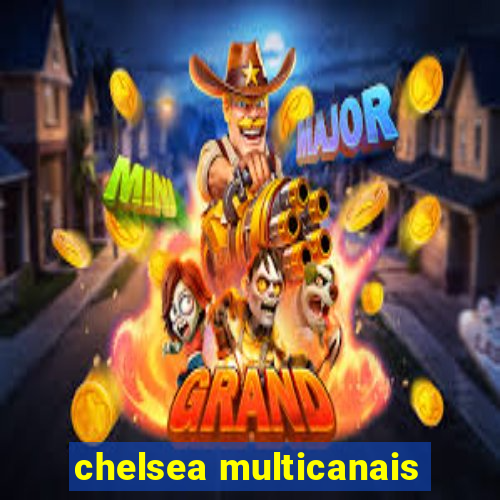 chelsea multicanais