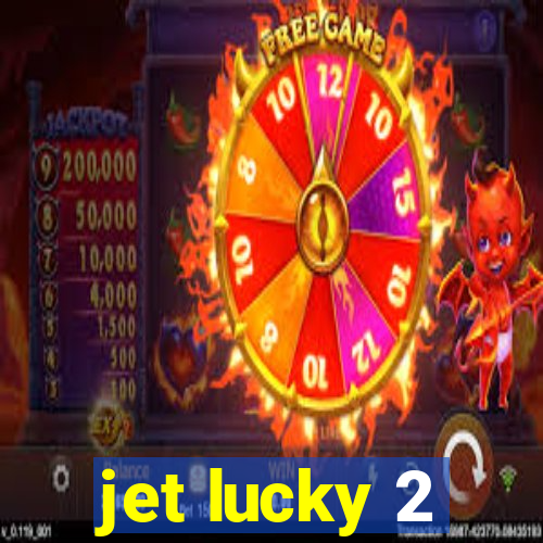 jet lucky 2