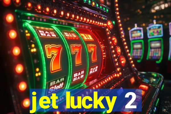 jet lucky 2