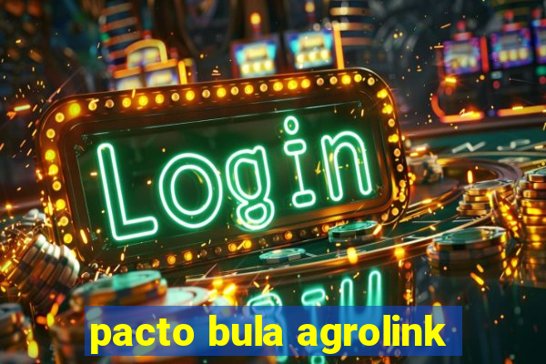 pacto bula agrolink