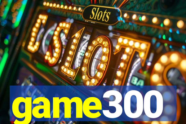 game300