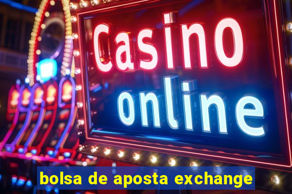 bolsa de aposta exchange