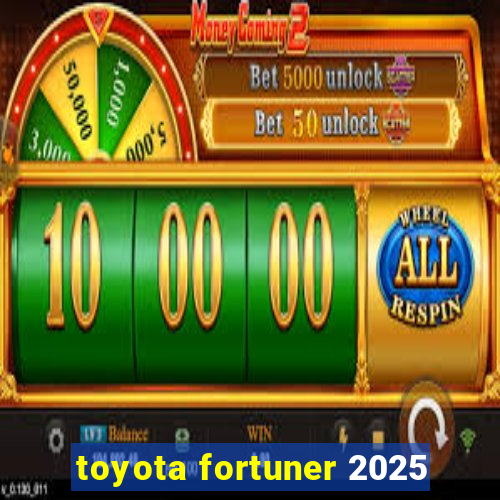 toyota fortuner 2025