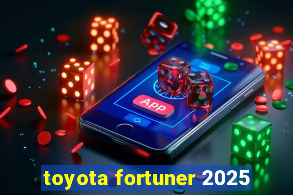 toyota fortuner 2025