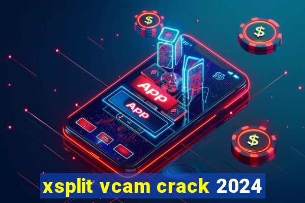 xsplit vcam crack 2024