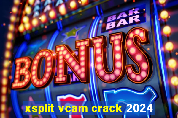 xsplit vcam crack 2024