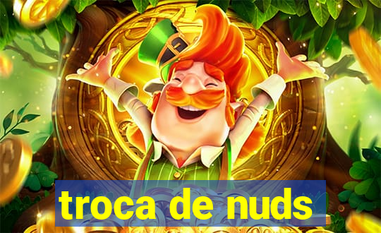 troca de nuds