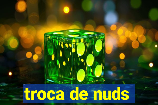 troca de nuds