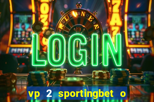 vp 2 sportingbet o que significa