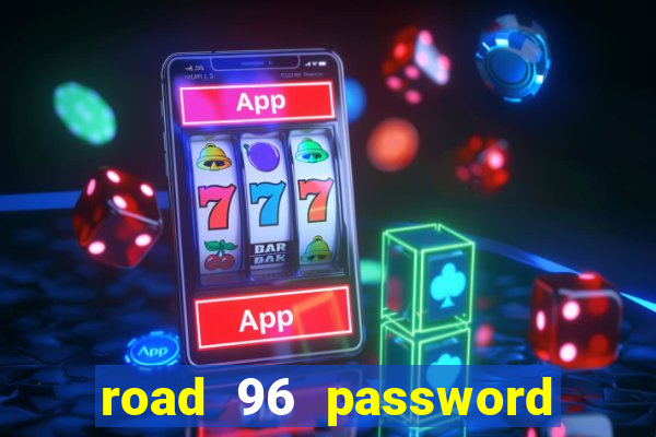 road 96 password happy taxi