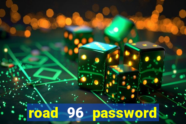 road 96 password happy taxi