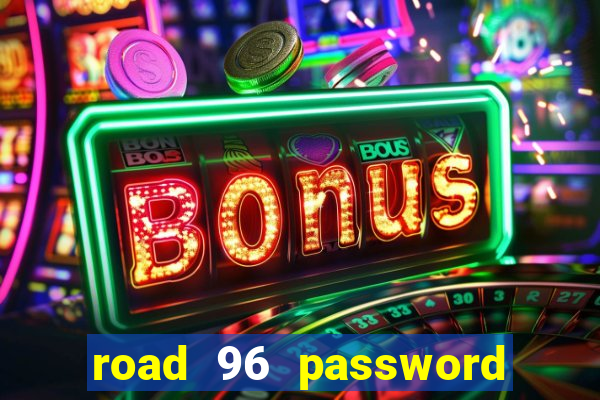 road 96 password happy taxi