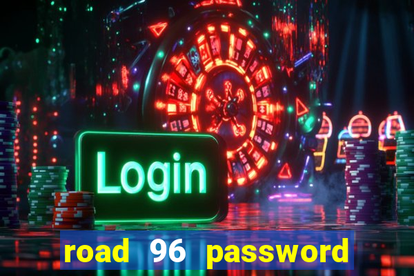 road 96 password happy taxi