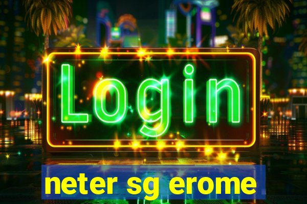 neter sg erome