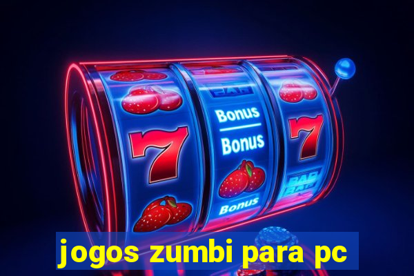 jogos zumbi para pc