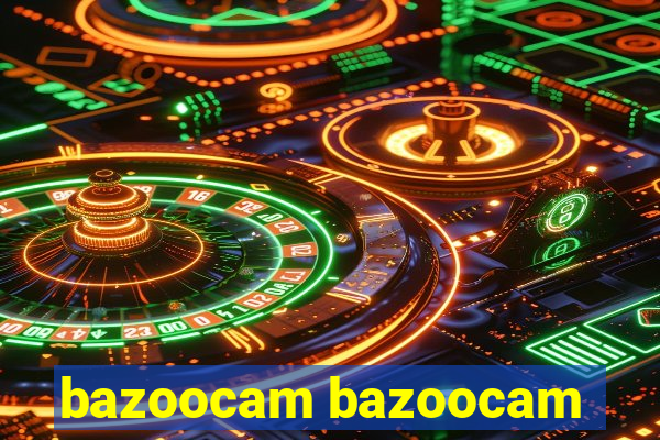 bazoocam bazoocam