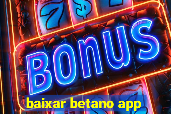 baixar betano app