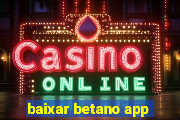 baixar betano app