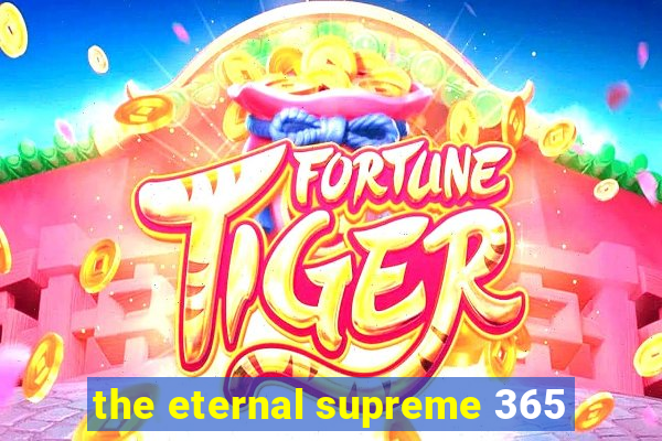 the eternal supreme 365