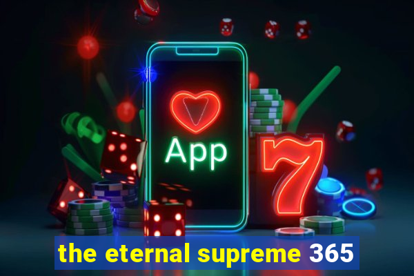 the eternal supreme 365