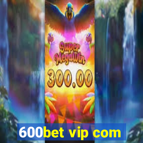 600bet vip com