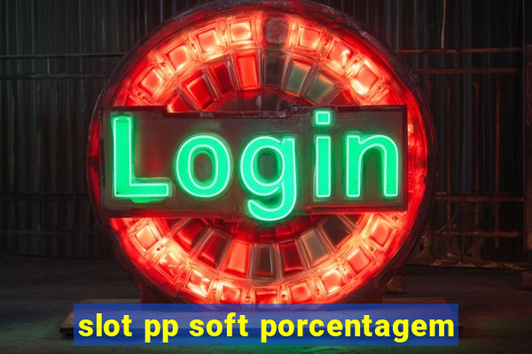 slot pp soft porcentagem