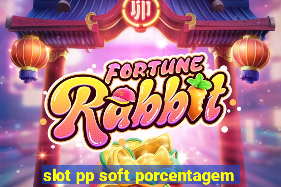 slot pp soft porcentagem