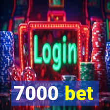 7000 bet