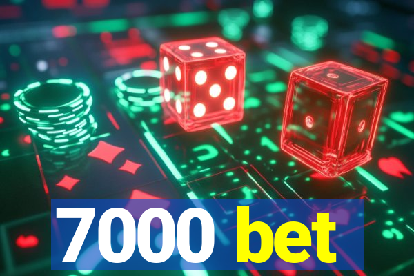 7000 bet