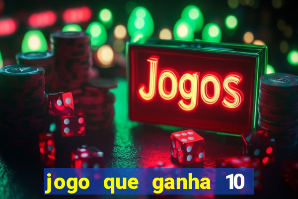 jogo que ganha 10 reais ao se cadastrar