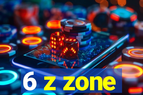 6 z zone