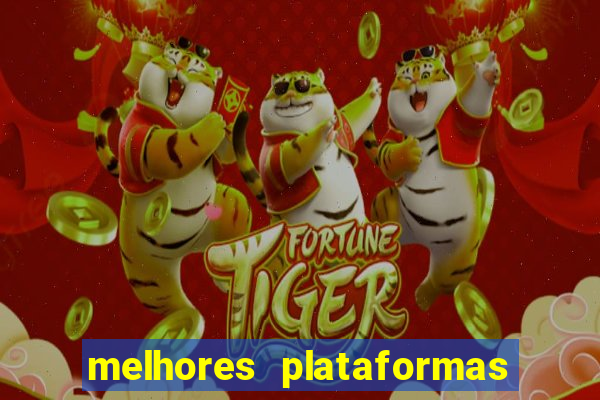 melhores plataformas de jogos do tigre