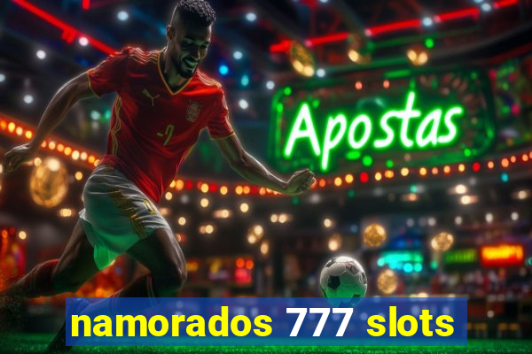 namorados 777 slots