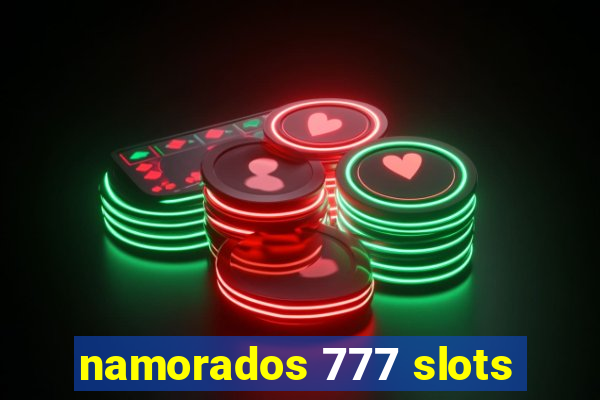 namorados 777 slots