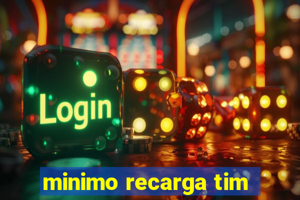 minimo recarga tim