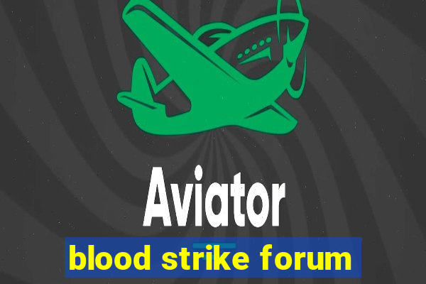 blood strike forum