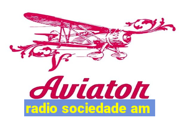 radio sociedade am