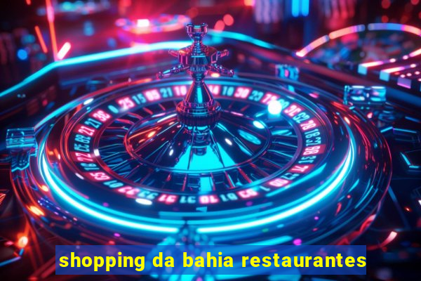 shopping da bahia restaurantes